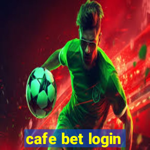 cafe bet login